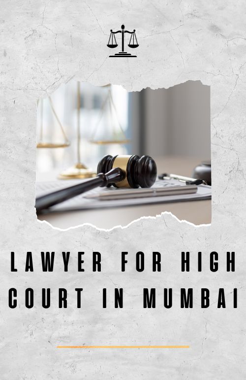 Best Lawyer for High Court in Mumbai